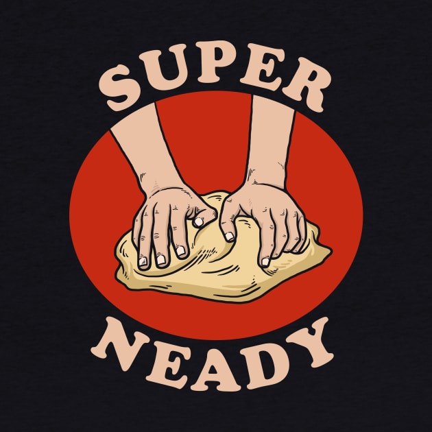 Super Neady by dumbshirts